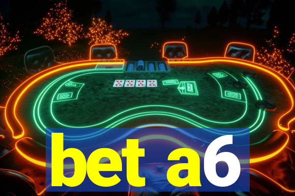 bet a6